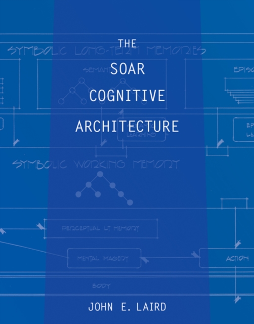 The Soar Cognitive Architecture, Hardback Book