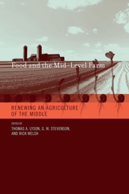 Food and the Mid-Level Farm : Renewing an Agriculture of the Middle, Hardback Book