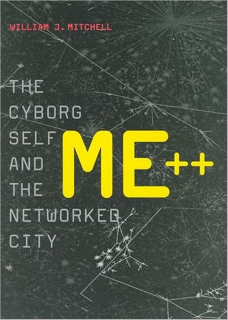 Me++ : The Cyborg Self and the Networked City, Hardback Book