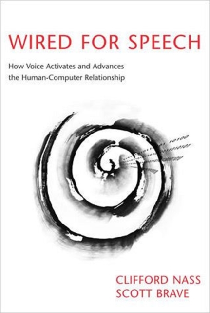 Wired for Speech : How Voice Activates and Advances the Human-Computer Relationship, Hardback Book
