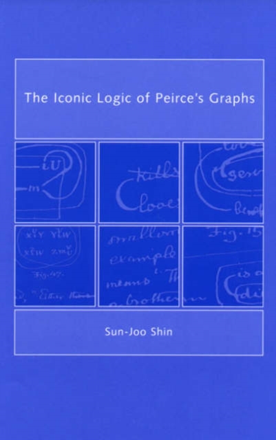 The Iconic Logic of Peirce's Graphs, Hardback Book