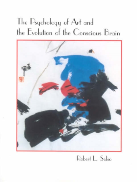 The Psychology of Art and the Evolution of the Conscious Brain, Hardback Book
