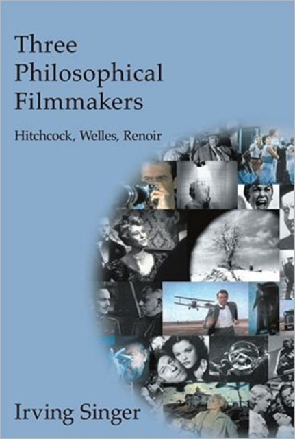 Three Philosophical Filmmakers : Hitchcock, Welles, Renoir, Hardback Book