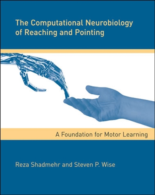 The Computational Neurobiology of Reaching and Pointing : A Foundation for Motor Learning, Hardback Book