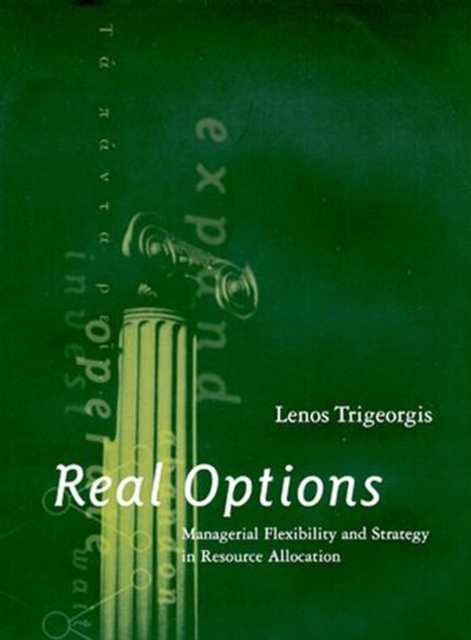 Real Options : Managerial Flexibility and Strategy in Resource Allocation, Hardback Book