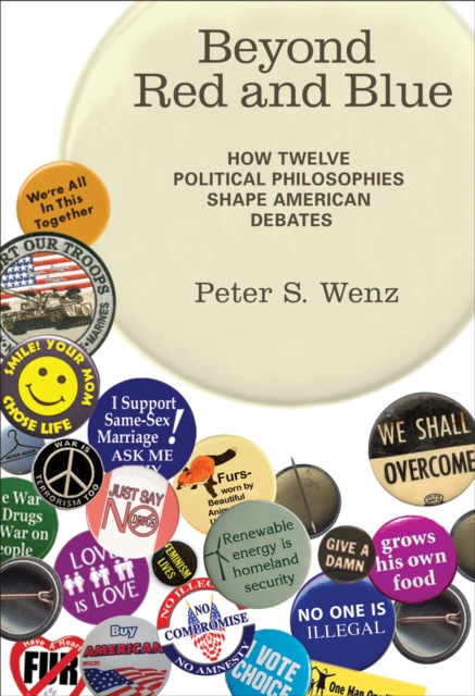 Beyond Red and Blue : How Twelve Political Philosophies Shape American Debates, PDF eBook
