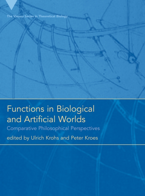 Functions in Biological and Artificial Worlds : Comparative Philosophical Perspectives, PDF eBook