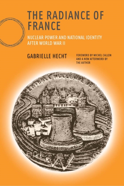 The Radiance of France : Nuclear Power and National Identity after World War II, PDF eBook