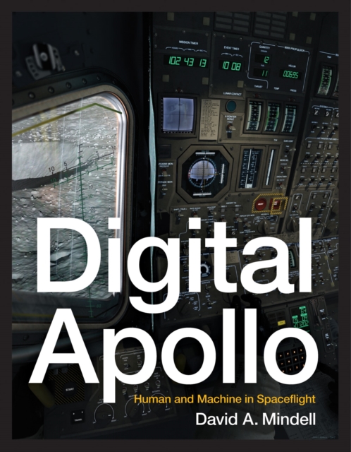 Digital Apollo : Human and Machine in Spaceflight, PDF eBook