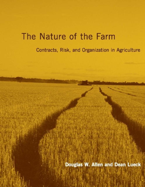 The Nature of the Farm : Contracts, Risk, and Organization in Agriculture, PDF eBook