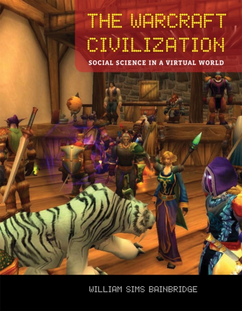 The Warcraft Civilization : Social Science in a Virtual World, PDF eBook