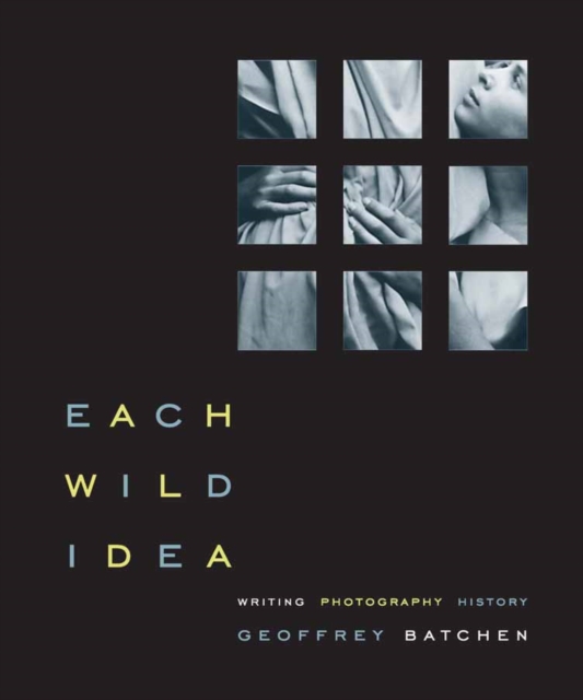 Each Wild Idea : Writing, Photography, History, PDF eBook