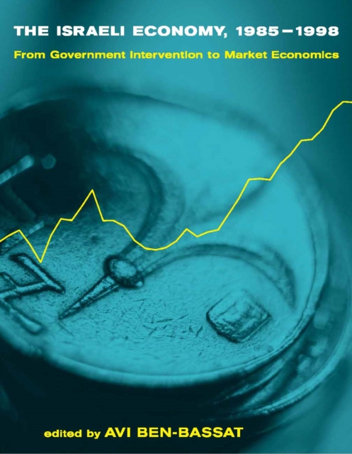 The Israeli Economy, 1985-1998 : From Government Intervention to Market Economics, PDF eBook