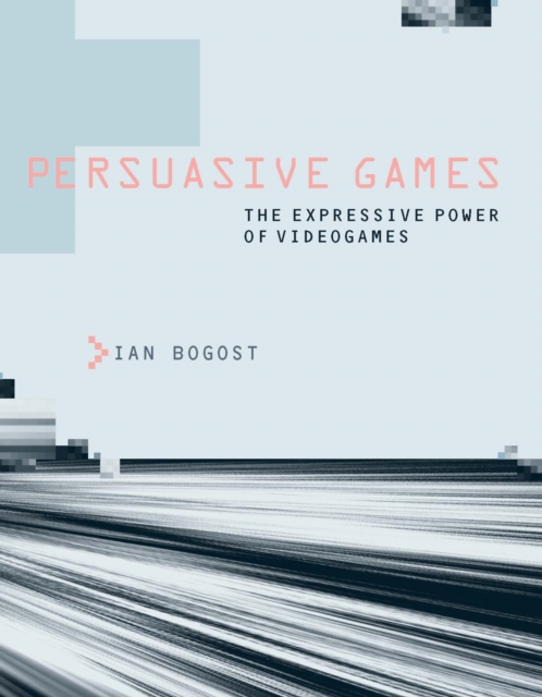 Persuasive Games : The Expressive Power of Videogames, PDF eBook