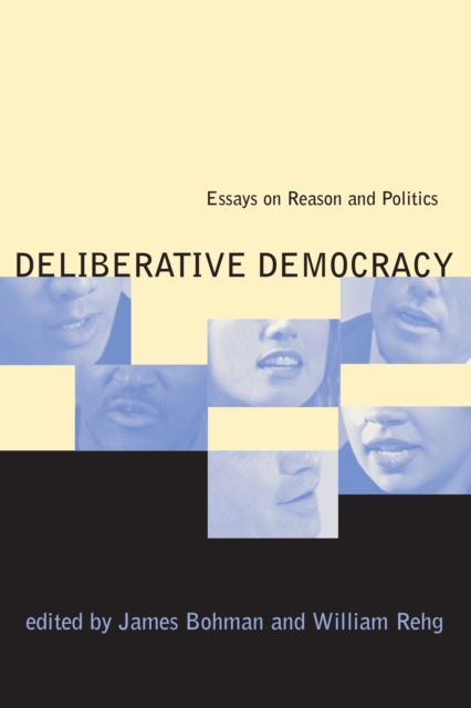 Deliberative Democracy : Essays on Reason and Politics, PDF eBook