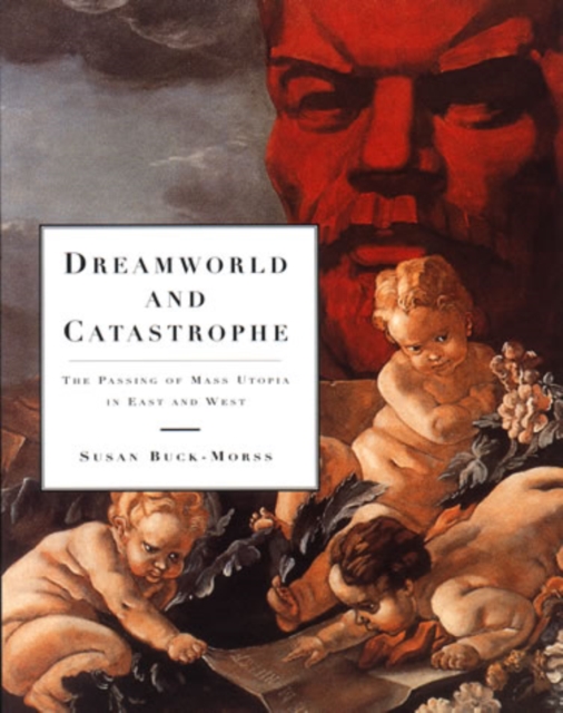 Dreamworld and Catastrophe : The Passing of Mass Utopia in East and West, PDF eBook