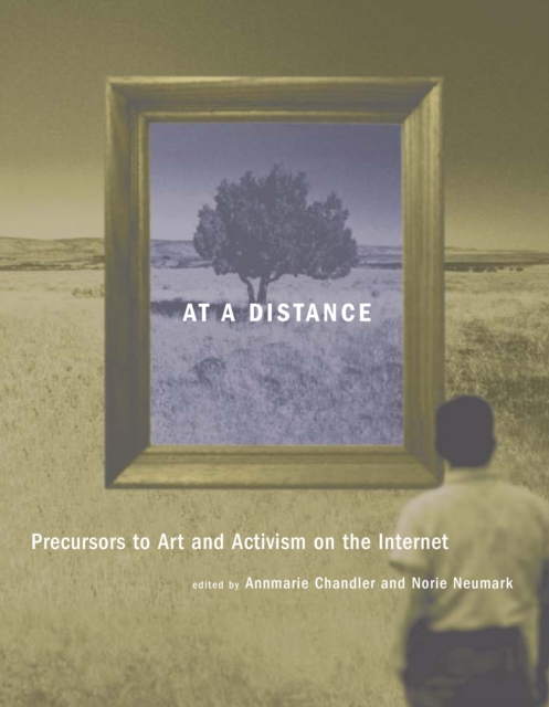 At a Distance : Precursors to Art and Activism on the Internet, PDF eBook