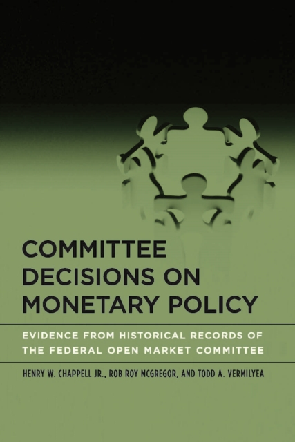 Committee Decisions on Monetary Policy : Evidence from Historical Records of the Federal Open Market Committee, PDF eBook