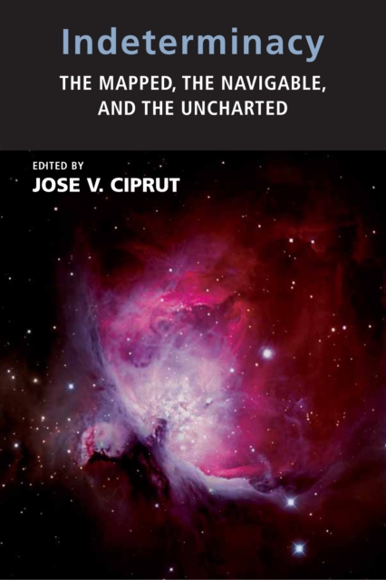 Indeterminacy : The Mapped, the Navigable, and the Uncharted, PDF eBook