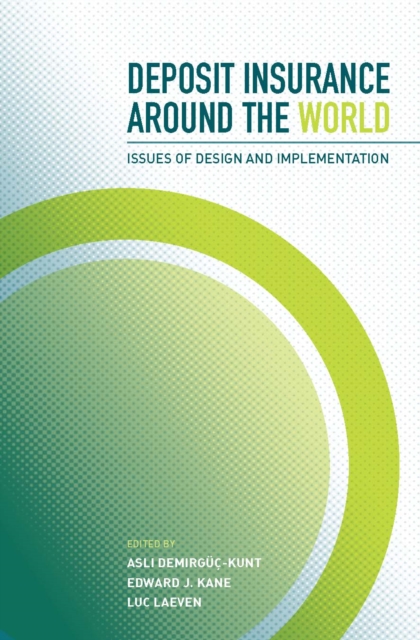 Deposit Insurance around the World : Issues of Design and Implementation, PDF eBook