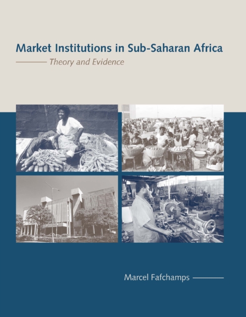 Market Institutions in Sub-Saharan Africa : Theory and Evidence, PDF eBook