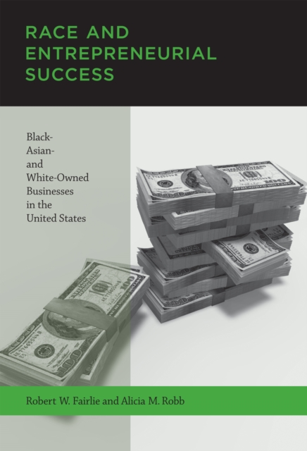 Race and Entrepreneurial Success : Black-, Asian-, and White-Owned Businesses in the United States, PDF eBook