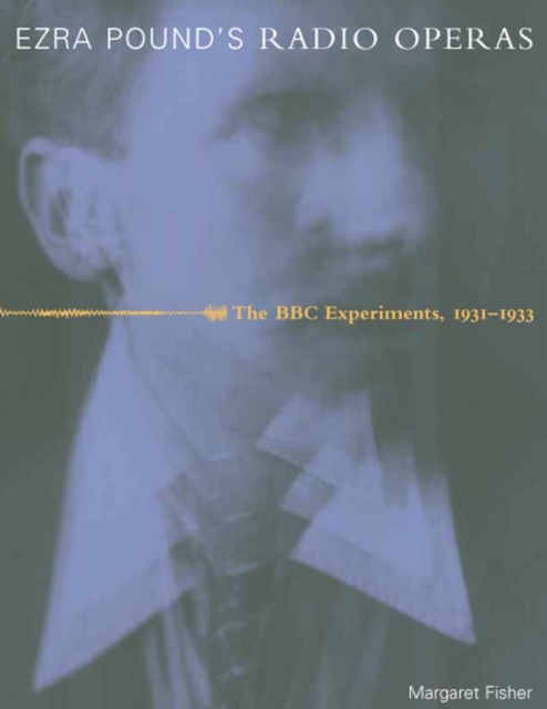 Ezra Pound's Radio Operas : The BBC Experiments, 1931-1933, PDF eBook