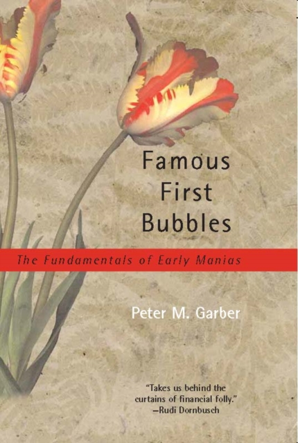 Famous First Bubbles : The Fundamentals of Early Manias, PDF eBook