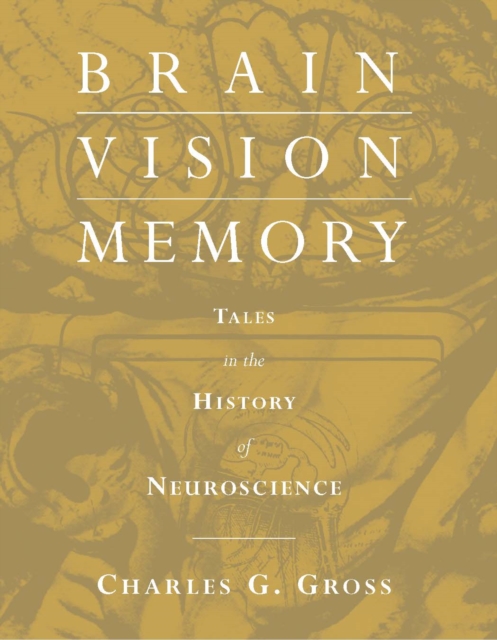 Brain, Vision, Memory : Tales in the History of Neuroscience, PDF eBook