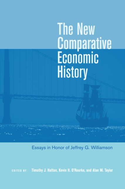 The New Comparative Economic History : Essays in Honor of Jeffrey G. Williamson, PDF eBook