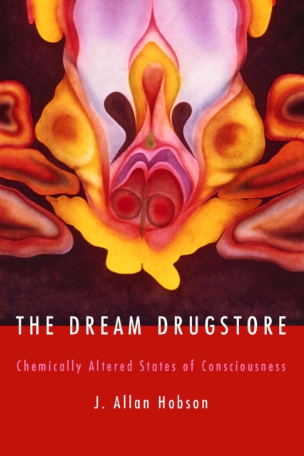 The Dream Drugstore : Chemically Altered States of Consciousness, PDF eBook