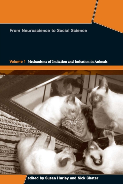 Perspectives on Imitation : From Neuroscience to Social Science - Volume 1: Mechanisms of Imitation and Imitation in Animals, PDF eBook