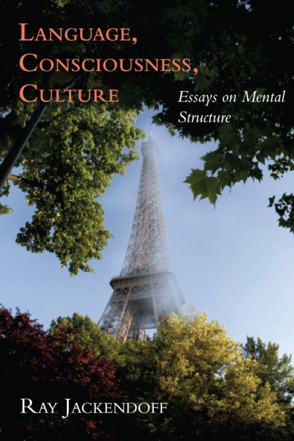 Language, Consciousness, Culture : Essays on Mental Structure, PDF eBook