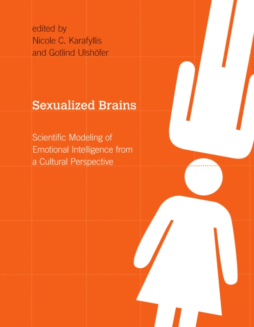 Sexualized Brains : Scientific Modeling of Emotional Intelligence from a Cultural Perspective, PDF eBook