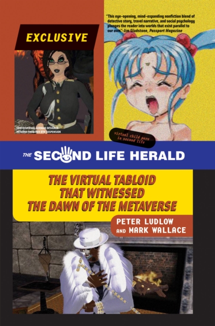 The Second Life Herald : The Virtual Tabloid that Witnessed the Dawn of the Metaverse, PDF eBook