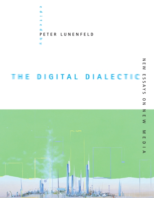 The Digital Dialectic : New Essays on New Media, PDF eBook