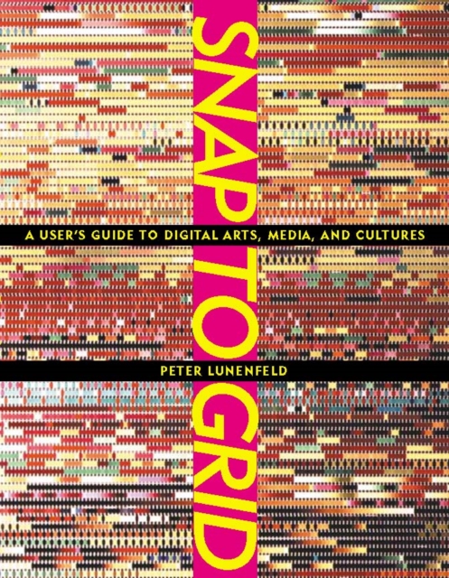 Snap to Grid : A User's Guide to Digital Arts, Media, and Cultures, PDF eBook