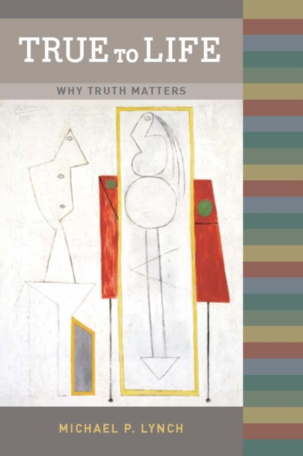 True to Life : Why Truth Matters, PDF eBook
