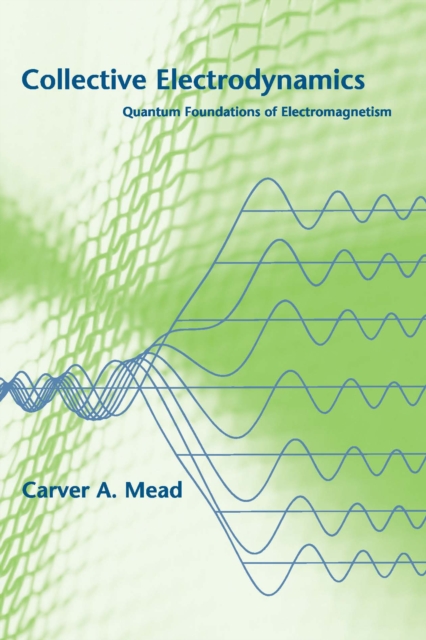 Collective Electrodynamics : Quantum Foundations of Electromagnetism, PDF eBook