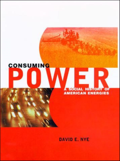 Consuming Power : A Social History of American Energies, PDF eBook