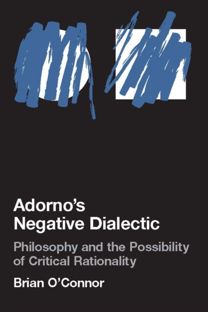 Adorno's Negative Dialectic : Philosophy and the Possibility of Critical Rationality, PDF eBook
