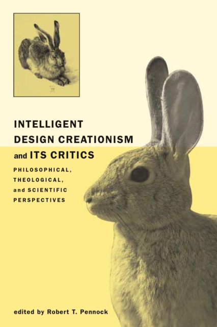 Intelligent Design Creationism and Its Critics : Philosophical, Theological, and Scientific Perspectives, PDF eBook