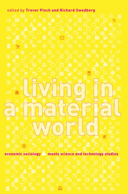 Living in a Material World : Economic Sociology Meets Science and Technology Studies, PDF eBook