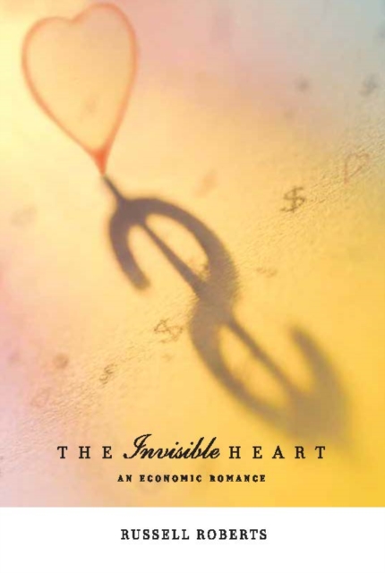 The Invisible Heart : An Economic Romance, PDF eBook