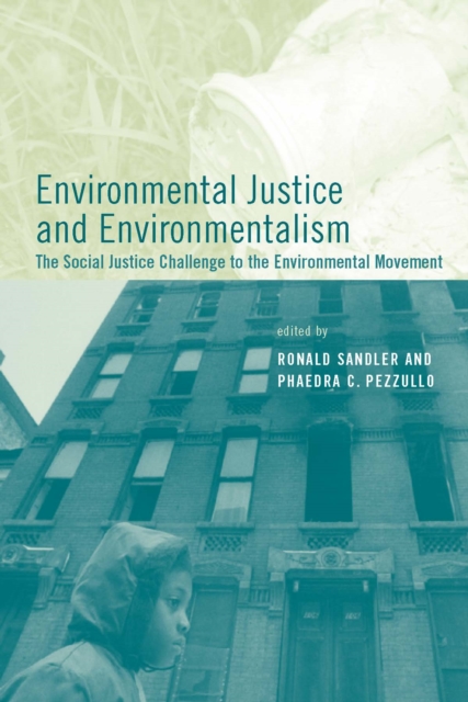 Environmental Justice and Environmentalism : The Social Justice Challenge to the Environmental Movement, PDF eBook