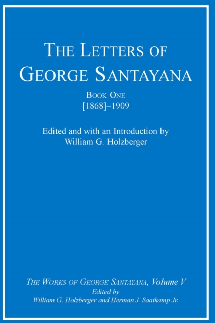 The Letters of George Santayana, Book One [1868]-1909 : The Works of George Santayana, Volume V, PDF eBook