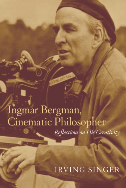 Ingmar Bergman, Cinematic Philosopher : Reflections on His Creativity, PDF eBook