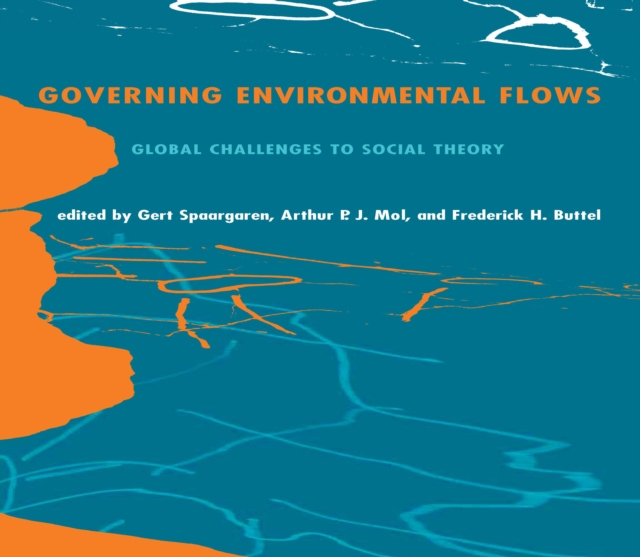 Governing Environmental Flows : Global Challenges to Social Theory, PDF eBook