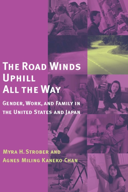 The Road Winds Uphill All the Way : Gender, Work, and Family in the United States and Japan, PDF eBook