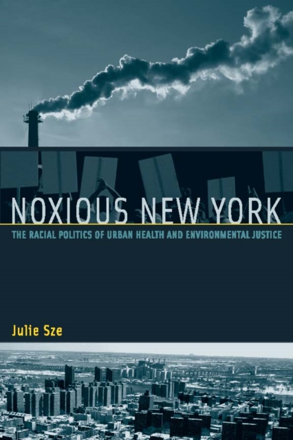 Noxious New York : The Racial Politics of Urban Health and Environmental Justice, PDF eBook